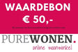 Vijftig euro waardebon van PureWonen - laagste prijs offerte van PureWonen